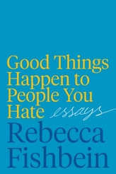  Good Things Happen to People You Hate