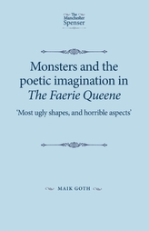  Monsters and the Poetic Imagination in the Faerie Queene