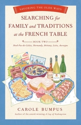  Searching for Family and Traditions at the French Table:  Book Two Nord-Pas-de-Calais, Normandy, Brittany, Loire and Auv