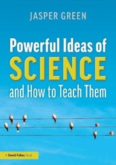  Powerful Ideas of Science and How to Teach Them