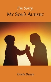  I\'m Sorry, My Son\'s Autistic