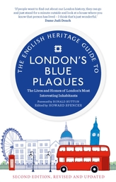 The English Heritage Guide to London\'s Blue Plaques