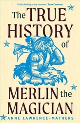 The True History of Merlin the Magician