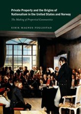  Private Property and the Origins of Nationalism in the United States and Norway