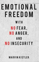  Emotional Freedom with No Fear, No Anger, and No Insecurity