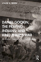  Daniel Gookin, the Praying Indians, and King Philip\'s War