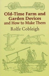  Old Time Farm and Garden Devices and how to make them