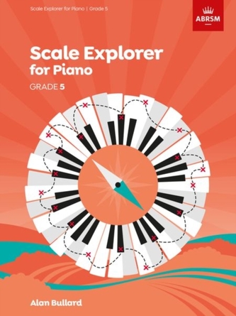 Scale Explorer for Piano, Grade 5  Scale Explorer for Piano, Grade 5