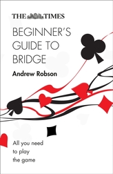 The Times Beginner\'s Guide to Bridge