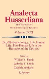  Eco-Phenomenology: Life, Human Life, Post-Human Life in the Harmony of the Cosmos