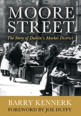  Moore Street: The Story of Dublin\'s Market District