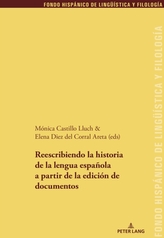  Reescribiendo La Historia de la Lengua Espanola a Partir de la Edicion de Documentos