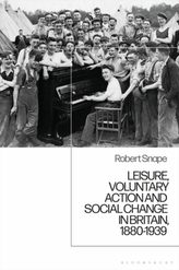  Leisure, Voluntary Action and Social Change in Britain, 1880-1939