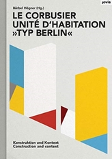  Le Corbusier: Unite d\'habitation Typ Berlin: Construction and Context