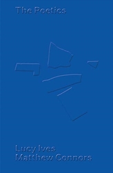  Matthew Connors & Lucy Ives: The Poetics