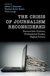 The Crisis of Journalism Reconsidered