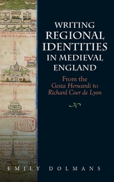  Writing Regional Identities in Medieval England - From the Gesta Herwardi to Richard Coer de Lyon