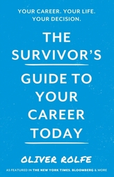 The Survivor\'s Guide To Your Career Today