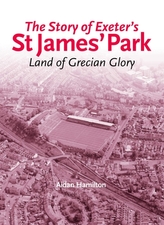 The Story of Exeter\'s St James\' Park