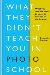  What They Didn\'t Teach You in Photo School