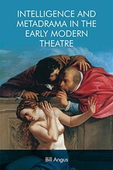  Intelligence and Metadrama in the Early Modern Theatre