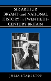  Sir Arthur Bryant and National History in Twentieth-Century Britain