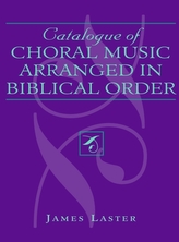  Catalogue of Choral Music Arranged in Biblical Order