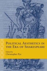  Political Aesthetics in the Era of Shakespeare