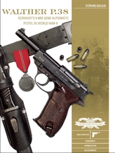  Walther P.38: Germany\'s 9 mm Semiautomatic Pistol in World War II