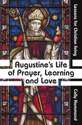  Augustine\'s Life of Prayer, Learning and Love