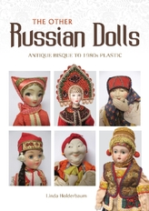  Other Russian Dolls: Antique Bisque to 1980s Plastic