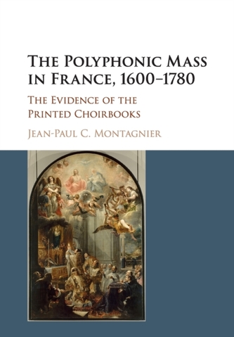 The Polyphonic Mass in France, 1600-1780 The Polyphonic Mass in France, 1600-1780