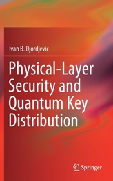  Physical-Layer Security and Quantum Key Distribution