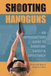  Shooting Handguns: An Introductory Guide to Shooting Safely and Effectively