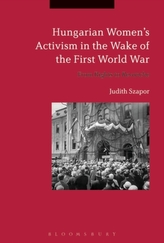  Hungarian Women\'s Activism in the Wake of the First World War