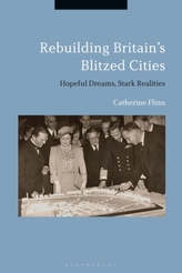  Rebuilding Britain\'s Blitzed Cities