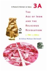 A People`s History of India 3A - The Age of Iron and the Religious Revolution, C. 700 - C. 350 BC