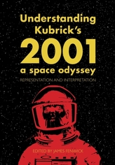  Understanding Kubrick\'s 2001: A Space Odyssey