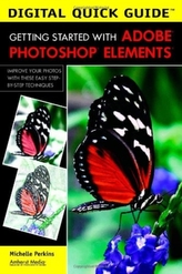  Digital Quick Guide: Getting Started With Adobe Photoshop Elements