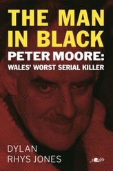  Man in Black, The - Peter Moore - Wales\' Worst Serial Killer