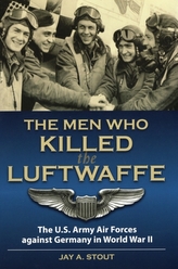 The Men Who Killed the Luftwaffe