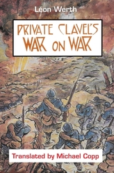  Private Clavel\'s War on War