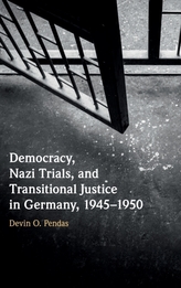  Democracy, Nazi Trials, and Transitional Justice in Germany, 1945-1950