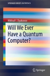  Will We Ever Have a Quantum Computer?