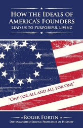  How the Ideals of America\'s Founders Lead Us to Purposeful Living