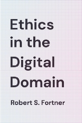  Ethics in the Digital Domain