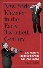  New York Klezmer in the Early Twentieth Century - The Music of Naftule Brandwein and Dave Tarras