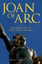  Joan of Arc and \'The Great Pity of the Land of France\'