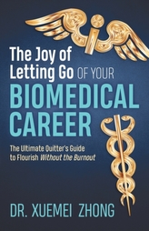 The Joy of Letting Go of Your Biomedical Career