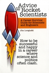  Advice to Rocket Scientists: a Career Survival Guide for Scientists and Engineers